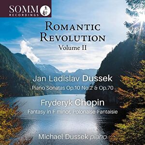 Jan Ladislav Dussek; Fryderyk Chopin: Romantic Revolution Volume II Jan Ladislav Dussek; Fryderyk Chopin: Romantic Revolution Volume II