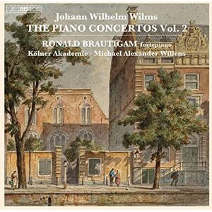 JOHANN WILHELM WILMS: THE PIANO CONCERTOS, VOL. 2 JOHANN WILHELM WILMS: THE PIANO CONCERTOS, VOL. 2