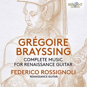 Brayssing: Complete Music for Renaissance Guitar Brayssing: Complete Music for Renaissance Guitar
