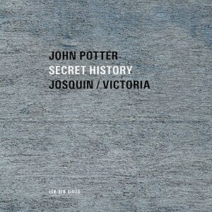 Secret History: Sacred Music By Josquin And Victoria Secret History: Sacred Music By Josquin And Victoria