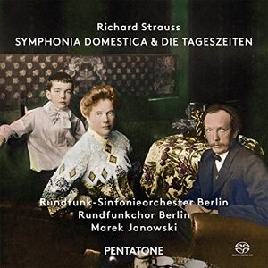 Richard Strauss: Symphonia Domestica & Die Tageszeiten Richard Strauss: Symphonia Domestica & Die Tageszeiten