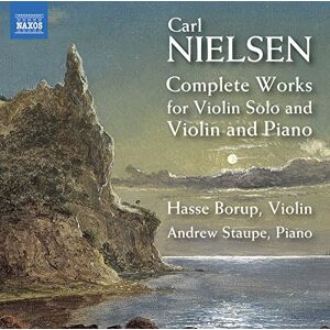 Carl Nielsen: Complete Works for Violin Solo and Violin and Piano Carl Nielsen: Complete Works for Violin Solo and Violin and Piano