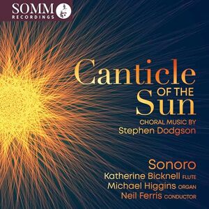 Canticle of the Sun: Choral Music by Stephen Dodgson Canticle of the Sun: Choral Music by Stephen Dodgson