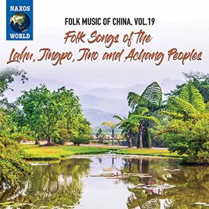 Folk Music Of China, Vol. 19 Folk Songs of the Lahu, Jingpo, Jino and Achang People Folk Music Of China, Vol. 19 Folk Songs of the Lahu, Jingpo, Jino and Achang People