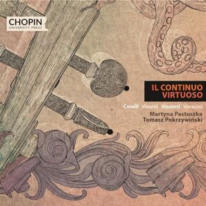 Il Continuo Virtuoso Corelli, Vivaldi, Visconti & Veracini Il Continuo Virtuoso Corelli, Vivaldi, Visconti & Veracini