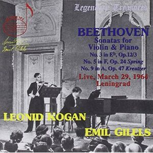 Leonid Kogan and Emil Gilels play 3 violin sonatas by Beethoven Leonid Kogan and Emil Gilels play 3 violin sonatas by Beethoven