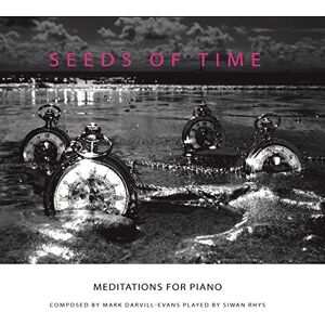 Mark Darvill-Evans: Seeds of Time Meditations for Piano Mark Darvill-Evans: Seeds of Time Meditations for Piano