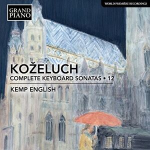 Leopold Ko eluch: Complete Keyboard Sonatas, Vol. 12 Leopold Ko eluch: Complete Keyboard Sonatas, Vol. 12