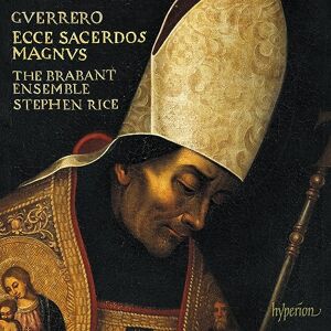 Guerrero: Missa Ecce sacerdos magnus, Magnificat & Motets Guerrero: Missa Ecce sacerdos magnus, Magnificat & Motets
