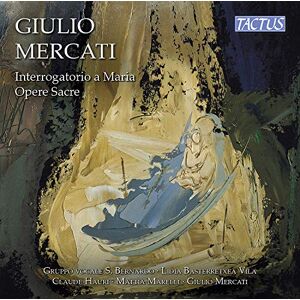 Giulio Mercati: Interrogatorio a Maria Sacred Works Giulio Mercati: Interrogatorio a Maria Sacred Works