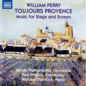 William Perry: Toujours Provence Music for Stage and Screen William Perry: Toujours Provence Music for Stage and Screen