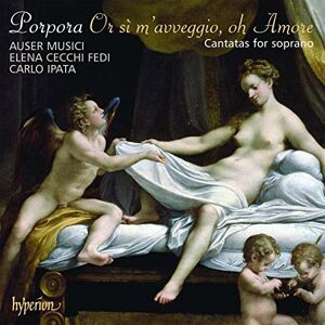 Porpora: Or sì m avveggio, oh Amore Cantatas for soprano Porpora: Or sì m avveggio, oh Amore Cantatas for soprano