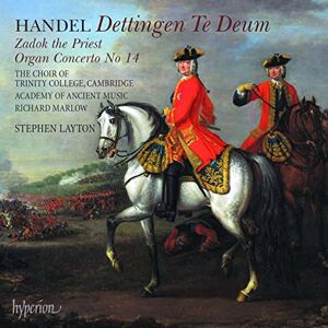 Handel: Dettingen Te Deum; Zadok the Priest Handel: Dettingen Te Deum; Zadok the Priest