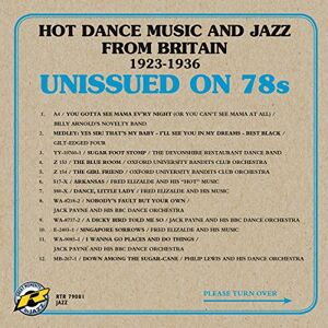Unissued on 78s Hot Dance Music and Jazz from Britain 1923-1936 Unissued on 78s Hot Dance Music and Jazz from Britain 1923-1936