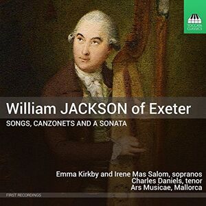 William Jackson of Exeter: Songs, Canzonets and a Sonata William Jackson of Exeter: Songs, Canzonets and a Sonata