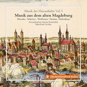 Music from old Hanseatic cities, Vol. 3 Music from old Magdeburg Music from old Hanseatic cities, Vol. 3 Music from old Magdeburg