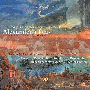 George Frideric Handel: Alexander's Feast HWV 75 George Frideric Handel: Alexander's Feast HWV 75