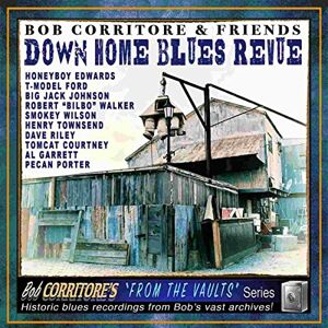 Bob Corritore & Friends: Down Home Blues Revue Bob Corritore & Friends: Down Home Blues Revue