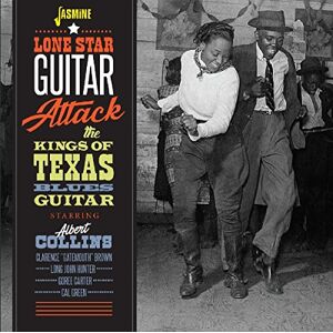 Lone Star Guitar Attack Albert Collins and the Kings of Texas Blues Guitar Lone Star Guitar Attack Albert Collins and the Kings of Texas Blues Guitar