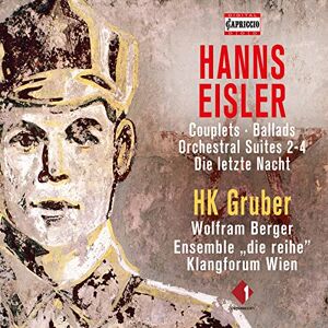 Hanns Eisler: Couplets, Ballads, Orchestral Suites 2-4, Die letzte Nacht Hanns Eisler: Couplets, Ballads, Orchestral Suites 2-4, Die letzte Nacht