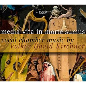 Volker David Kirchner: Media vita in morte sumus: Vocal Chamber Music Volker David Kirchner: Media vita in morte sumus: Vocal Chamber Music
