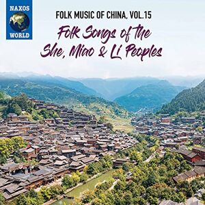 Folk Music Of China, Vol. 15 Folk Songs Of The She, Miao & Li Peoples Folk Music Of China, Vol. 15 Folk Songs Of The She, Miao & Li Peoples