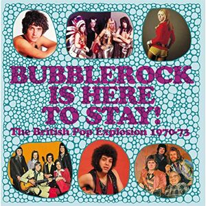 Bubblerock Is Here To Stay! The British Pop Explosion 1970-73: 3CD Capacity Wallet Bubblerock Is Here To Stay! The British Pop Explosion 1970-73: 3CD Capacity Wallet