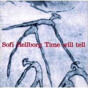 Sofi Hellborg Time Will Tell Sofi Hellborg Time Will Tell