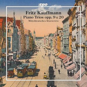 Fritz Kauffmann: Piano Trios Opp. 9 & 20 Fritz Kauffmann: Piano Trios Opp. 9 & 20