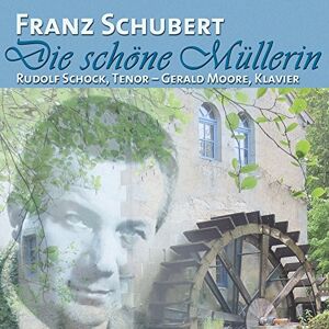 Franz Schubert: Die schöne Müllerin, D 795/Auf dem Wasser zu singen, D 774/Nacht und Träume, D 827/Der Musensohn, D 764 Franz Schubert: Die schöne Müllerin, D 795/Auf dem Wasser zu singen, D 774/Nacht und Träume, D 827/Der Musensohn, D 764
