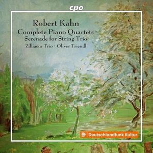 Robert Kahn: Complete Piano Quartets; Serenade for String Trio Robert Kahn: Complete Piano Quartets; Serenade for String Trio