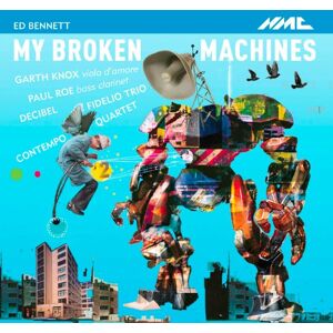 Ed Bennett: My Broken Machines Ed Bennett: My Broken Machines