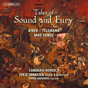 Tales of Sound and Fury Biber, Telemann: Mad Songs Tales of Sound and Fury Biber, Telemann: Mad Songs