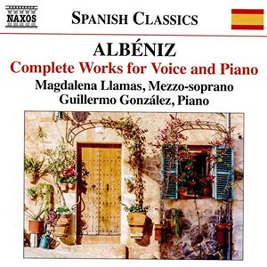 Isaac Alb?niz: Complete Works for Voice and Piano Isaac Alb?niz: Complete Works for Voice and Piano