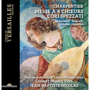 Charpentier: Messe à 4 Chœurs. Cori Spezzati Charpentier: Messe à 4 Chœurs. Cori Spezzati