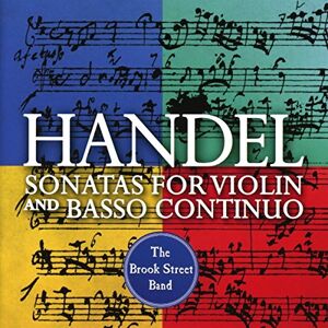 Handel: Sonatas For Violin And Basso Continuo Handel: Sonatas For Violin And Basso Continuo