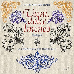 Cipriano de Rore Vieni, dolce Imeneo Madrigals Cipriano de Rore Vieni, dolce Imeneo Madrigals