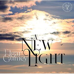 A New Light: Elgar, Gurney A New Light: Elgar, Gurney