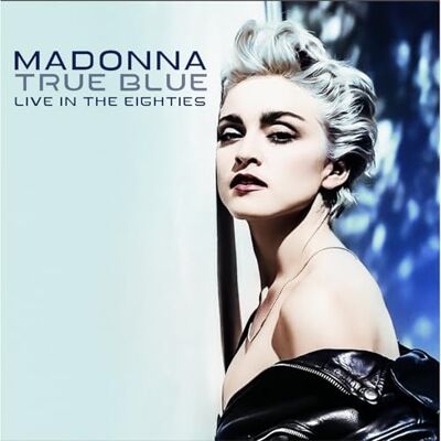 True Blue Live in the Eighties True Blue Live in the Eighties