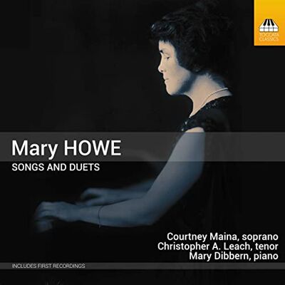 Mary Howe: Songs and Duets Mary Howe: Songs and Duets