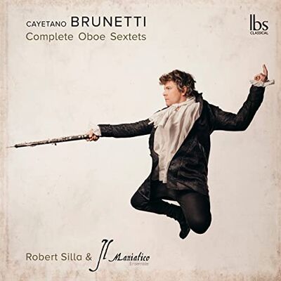 Cayetano Brunetti: Complete Oboe Sextets Cayetano Brunetti: Complete Oboe Sextets