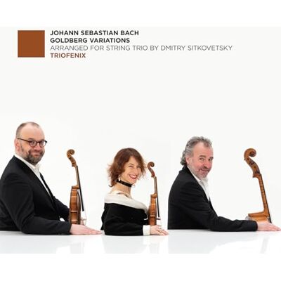 Johann Sebastian Bach: Goldberg Variations (Arr. for String Trio by Dmitry Sitkovetsky) Johann Sebastian Bach: Goldberg Variations (Arr. for String Trio by Dmitry Sitkovetsky)