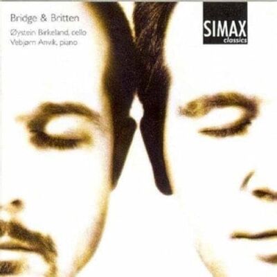 Bridge and Britten: Works for Cello and Piano Bridge and Britten: Works for Cello and Piano