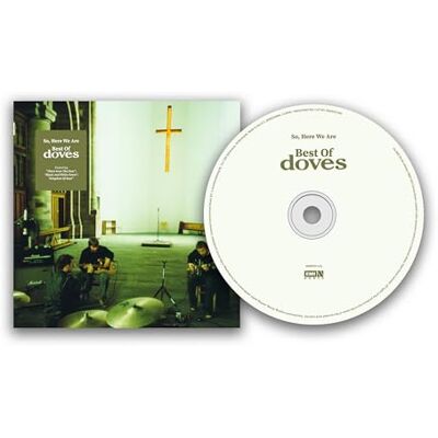 So, Here We Are: Best Of Doves So, Here We Are: Best Of Doves