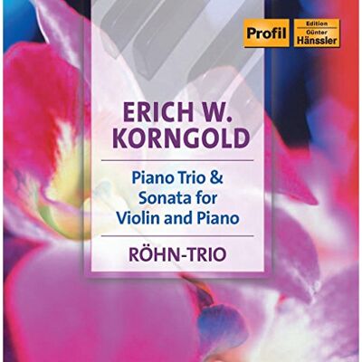 KORNGOLD: Piano Trio, Op. 1 / Violin Sonata, Op. 6 KORNGOLD: Piano Trio, Op. 1 / Violin Sonata, Op. 6