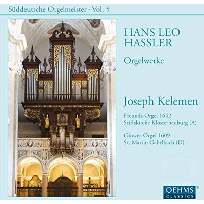 Hans Leo Hassler: Organ Works South German Organ Masters, Vol. 5 Hans Leo Hassler: Organ Works South German Organ Masters, Vol. 5