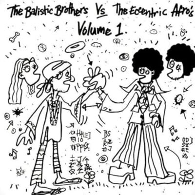 The Ballistic Brothers Vs. The Eccentric Afros Volume 1 The Ballistic Brothers Vs. The Eccentric Afros Volume 1