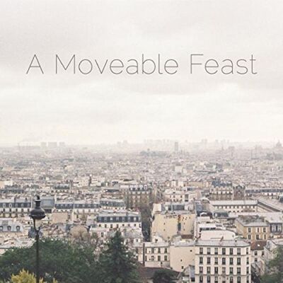 A Moveable Feast A Moveable Feast
