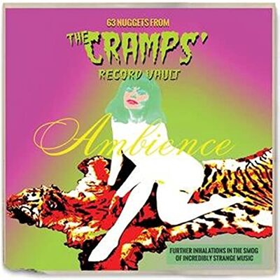 Ambience: 63 Nuggets From The Cramps' Record Vault Ambience: 63 Nuggets From The Cramps' Record Vault