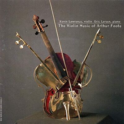 Foote: The Violin Music of Arthur Foote Foote: The Violin Music of Arthur Foote